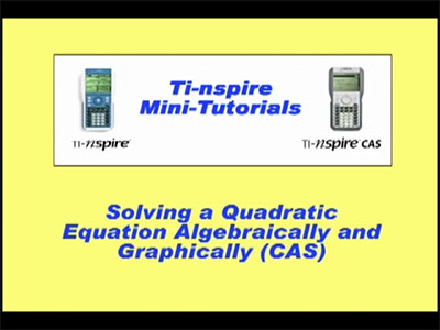 Closed Captioned Video: TI-Nspire Mini-Tutorial: (CAS) Solving a Quadratic Algebraically and Graphically