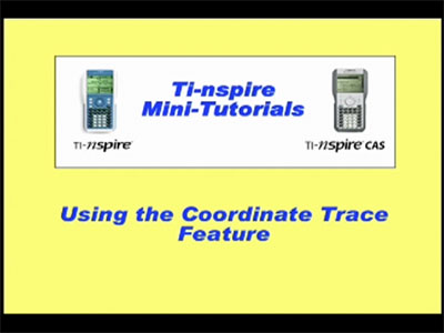 VIDEO: TI-Nspire Mini-Tutorial: Using the Coordinate TRACE Feature