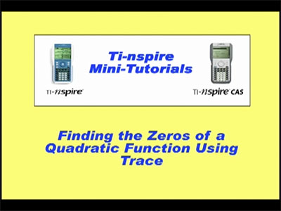 Closed Captioned Video: TI-Nspire Mini-Tutorial: Finding the Zeros of a Quadratic Function Using TRACE Feature