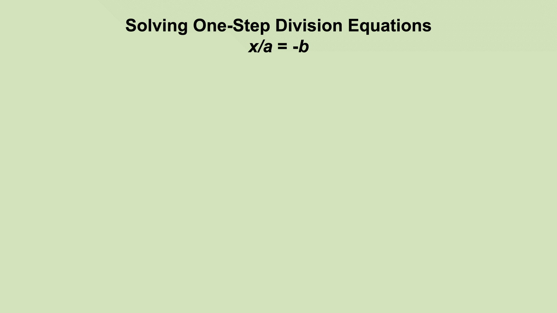 In this example the one-step equation shows division by a positive number.