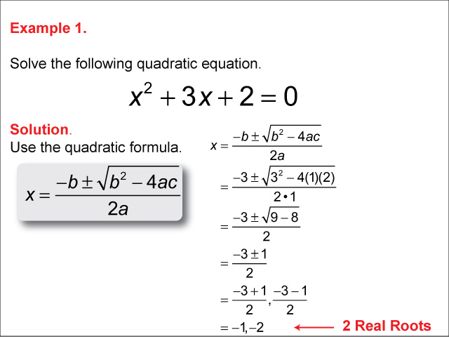 This math example shows how to use the quadratic formula to solve quadratic equations.