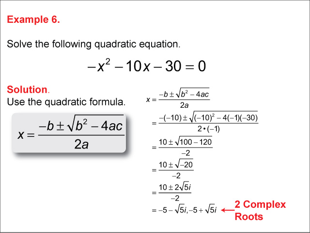 This math example shows how to use the quadratic formula to solve quadratic equations.