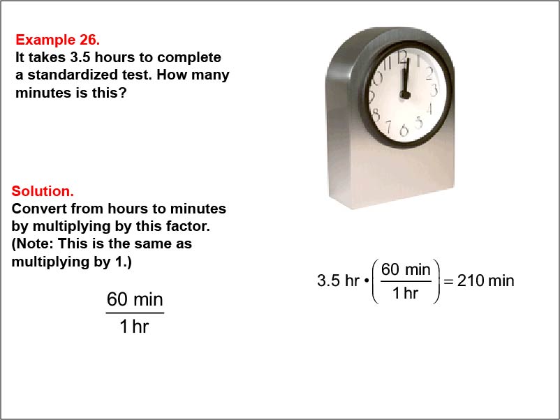 Ratios and Rates: Example 26. Dimensional analysis: Converting hours to minutes.