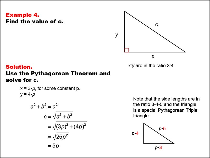 Right Triangles: Example 4. Given the legs of a right triangle, calculate the value of the hypotenuse for a multiple of a 3-4-5 right triangle. Side lengths expressed as variables.