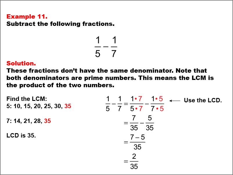 Subtracting Fractions Example 3. In this example, two fractions with different denominators are subtracted. One denominator is a multiple of the other. The difference does not need simplification.