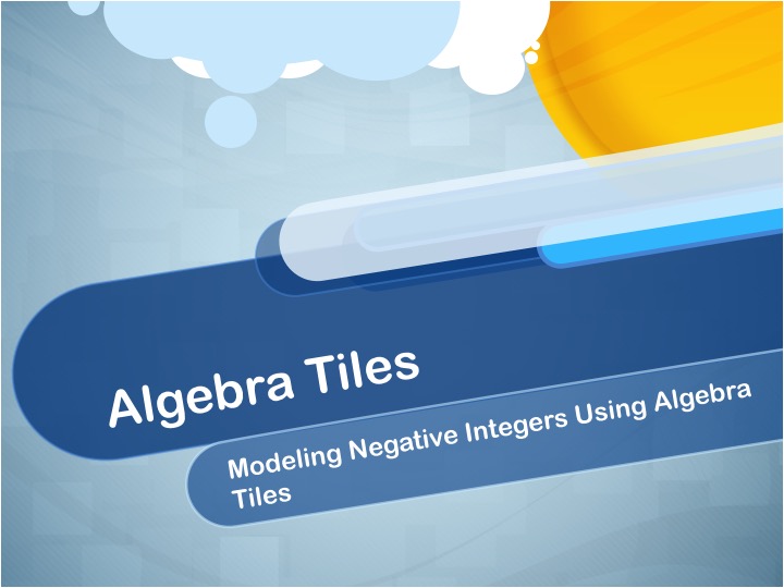 Closed Captioned Video: Algebra Tiles: Modeling Negative Integers Using Algebra Tiles