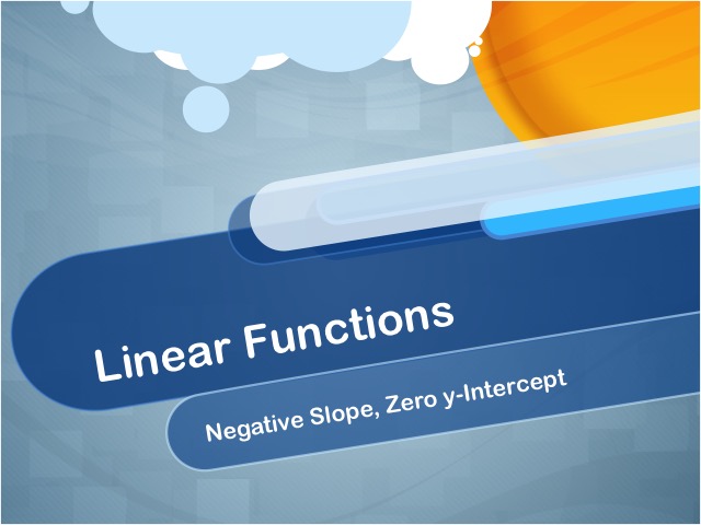 Closed Captioned Video: Linear Functions: Negative Slope, Zero y-Intercept
