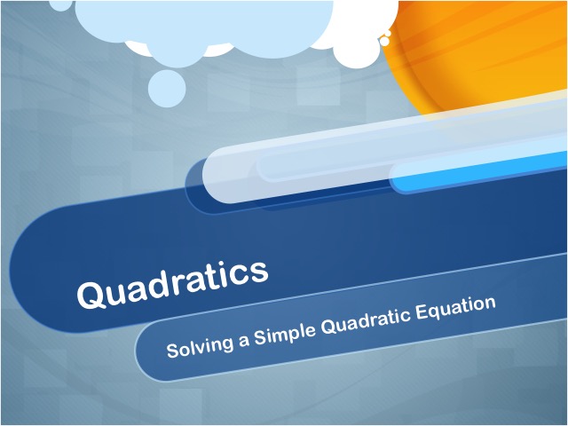 Closed Captioned Video: Quadratics: Solving a Simple Quadratic Equation