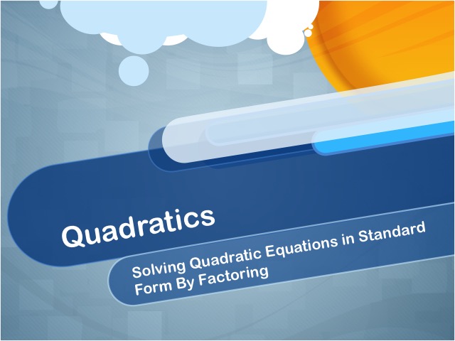 Closed Captioned Video: Quadratics: Solving Quadratic Equations in Standard Form By Factoring