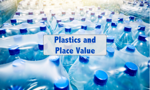 Arithmetic Application: Plastics and Place Value
