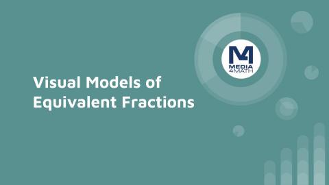 INSTRUCTIONAL RESOURCE: Tutorial: Visual Models of Equivalent Fractions