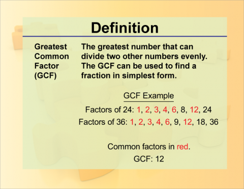 Definition--Fraction Concepts--Greatest Common Factor (GCF)