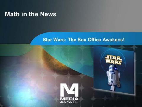 Math in the News: Issue 108--Star Wars: The Box Office Awakens!