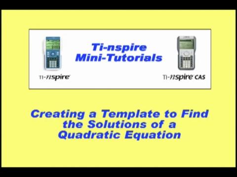Closed Captioned Video: TI-Nspire Mini-Tutorial: Creating a Template to Find the Roots of a Quadratic Equation