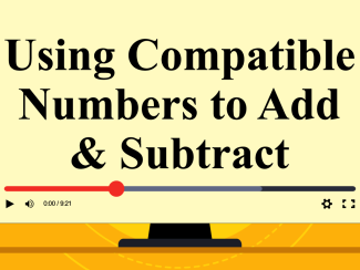 Video Tutorial: Using Compatible Numbers to Add or Subtract: Example 9