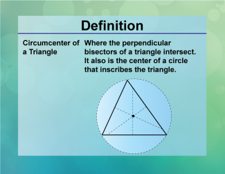 Definition--Circle Concepts--Circumcenter of Triangle