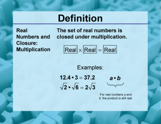 Definition--Closure Property Topics--Real Numbers and Closure: Multiplication