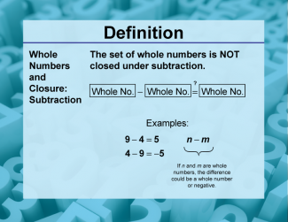 Definition--Closure Property Topics--Whole Numbers and Closure: Subtraction