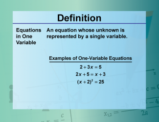 Definition--Equation Concepts--Equations in One Variable
