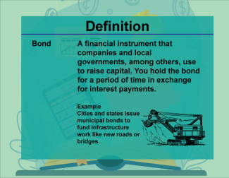 This is part of a collection of definitions on Financial Literacy. This defines the term bond.