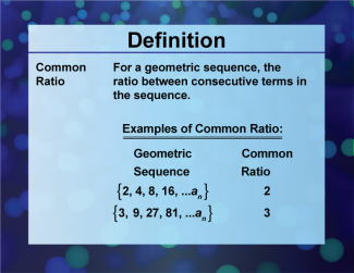 Definition--Sequences and Series Concepts--Common Ratio