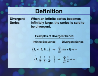 Definition--Sequences and Series Concepts--Divergent Series