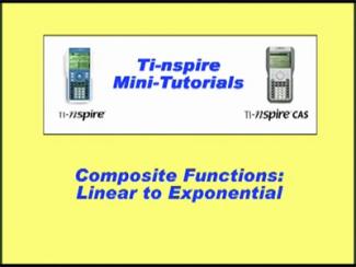 VIDEO: TI-Nspire Mini-Tutorial: Composite Functions, Linear to Exponential