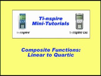VIDEO: TI-Nspire Mini-Tutorial: Composite Functions, Linear to Quartic