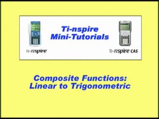 VIDEO: TI-Nspire Mini-Tutorial: Composite Functions, Linear to Trigonometric