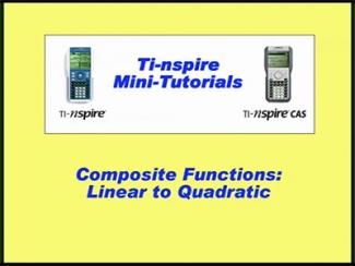 Closed Captioned Video: TI-Nspire Mini-Tutorial: Composite Functions: Linear to Quadratic