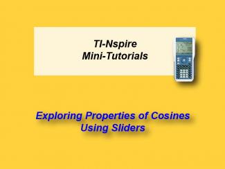 VIDEO: TI-Nspire Mini-Tutorial: Exploring Cosine Curve Properties Using Sliders