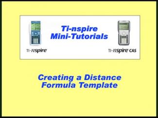 VIDEO: TI-Nspire Mini-Tutorial: Creating a Distance Formula Template