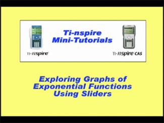 VIDEO: TI-Nspire Mini-Tutorial: Exploring Exponential Graphs with Sliders