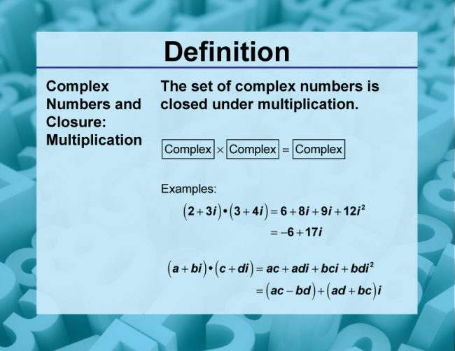 Definition--Closure Property Topics--Complex Numbers and Closure: Multiplication