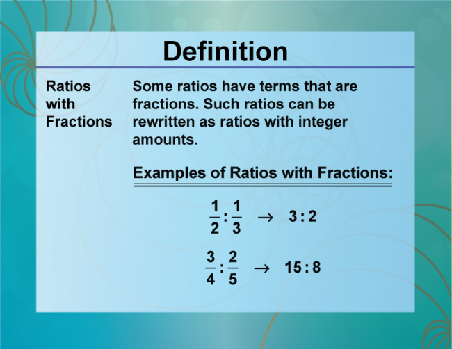 Definition--Ratios, Proportions, and Percents Concepts--Ratios with Fractions