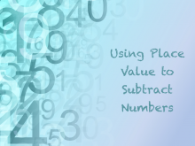 Tutorial: Using Place Value to Subtract Numbers