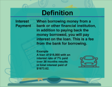 This is part of a collection of definitions on Financial Literacy. This defines the term interest payment.