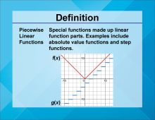 Video Definition 29--Linear Function Concepts--Piecewise Linear Functions