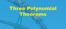 Video Tutorial--Polynomial Concepts--Video 11--Three Polynomial Theorems