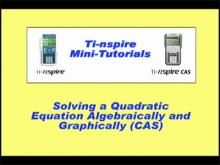 VIDEO: TI-Nspire Mini-Tutorial: (CAS) Solving a Quadratic Algebraically and Graphically