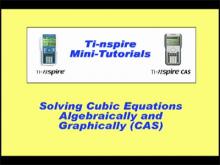 VIDEO: TI-Nspire Mini-Tutorial: (CAS) Solving a Cubic Algebraically and Graphically