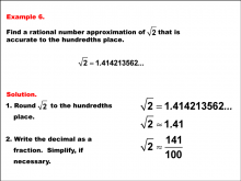 Math Example--Rational Concepts--Rational Approximations of Irrational Numbers--Example 6