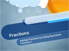 Closed Captioned Video: Fractions: Adding Fractions by Using Equivalent Fractions I