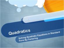 Closed Captioned Video: Quadratics: Solving Quadratic Equations in Standard Form By Factoring